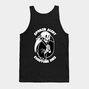 Spoiler Alert Everyone Dies Tank Top